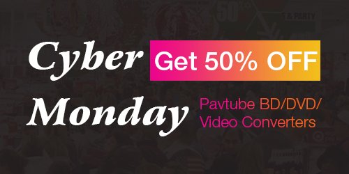 Pavtube Cyber Monday 2016 Sales